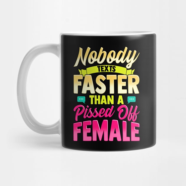 Nobody Texts Faster Than An Angry Female Funny Adult T-Shirt by SoCoolDesigns